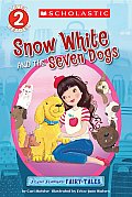 Scholastic Reader Level 2: Flash Forward Fairy Tales: Snow White and the Seven Dogs