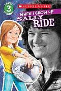 Scholastic Reader Level 3 When I Grow Up Sally Ride