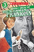 Scholastic Reader Level 3 When I Grow Up Benjamin Franklin