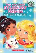 Step Into the Spotlight!: A Branches Book (the Amazing Stardust Friends #1), 1