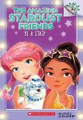 Be a Star!: A Branches Book (the Amazing Stardust Friends #2): Volume 2