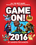Game On 2016 All the Best Games Awesome Facts & Coolest Secrets