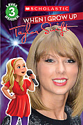 When I Grow Up Taylor Swift Scholastic Reader Level 3