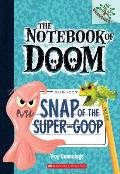Notebook of Doom 10 Snap of the Super Goop A Branches Book