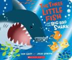 Three Little Fish & the Big Bad Shark A Board Book