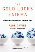 Goldilocks Enigma Why Is the Universe Just Right for Life