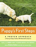Puppys First Steps A Proven Approach to Raising a Happy Healthy Well Behaved Companion