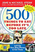 500 Things to Eat Before Its Too Late & the Very Best Places to Eat Them