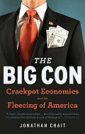 Big Con The True Story of How Washington Got Hoodwinked & Hijacked by Crackpot Economics