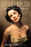 How to Be A Movie Star Elizabeth Taylor in Hollywood