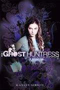 Ghost Huntress Book 1: The Awakening