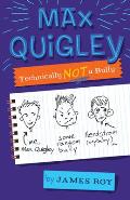 Max Quigley Technically Not A Bully