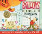 Balloons Over Broadway The True Story of the Puppeteer of Macys Parade
