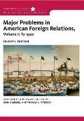 Major Problems In American Foreign Relations Volume I To 1920