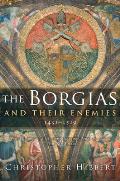 Borgias & Their Enemies 1431 1519