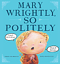 Mary Wrightly So Politely