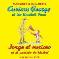 Curious George at the Baseball Game Jorge El Curioso En El Partido de Beisbol Bilingual Edition