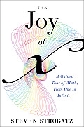 Joy of x A Guided Tour of Math From One to Infinity