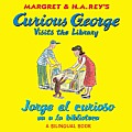 Curious George Visits the Library Jorge El Curioso va a la Biblioteca