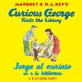 Curious George Visits the Library Jorge El Curioso Va a la Biblioteca Bilingual Edition