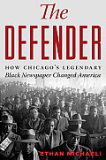 The Defender: How Chicagos Legendary Black Newspaper Changed America