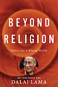 Beyond Religion Ethics for a Whole World