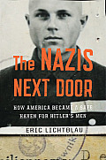Nazis Next Door How America Became a Safe Haven for Hitlers Men