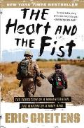 Heart & the Fist The Education of a Humanitarian the Making of a Navy SEAL