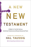 New New Testament a Bible for the 21st Century Combining Traditional & Newly Discovered Texts