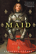 Maid A Novel of Joan of Arc