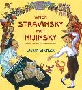 When Stravinsky Met Nijinsky Two Artists Their Ballet & One Extraordinary Riot
