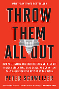 Throw Them All Out: How Politicians and Their Friends Get Rich Off Insider Stock Tips, Land Deals, and Cronyism That Would Send the Rest o