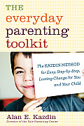 Everyday Parenting Toolkit The Kazdin Method for Easy Step By Step Lasting Change for You & Your Child