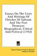 Essays on the Lives and Writings of Fletcher of Saltoun and the Poet Thomson: Biographical, Critical and Political (1792)