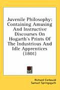 Juvenile Philosophy: Containing Amusing and Instructive Discourses on Hogarth's Prints of the Industrious and Idle Apprentices (1801)
