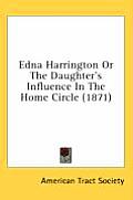 Edna Harrington or the Daughter's Influence in the Home Circle (1871)