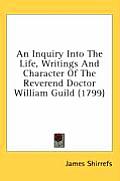An Inquiry Into the Life, Writings and Character of the Reverend Doctor William Guild (1799)