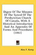 Digest of the Minutes of the Synod of the Presbyterian Church of Canada, with a Historical Introduction and an Appendix of Forms and Procedures (1861)