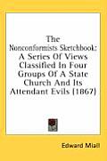 The Nonconformists Sketchbook: A Series of Views Classified in Four Groups of a State Church and Its Attendant Evils (1867)