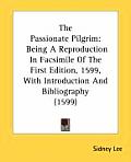 The Passionate Pilgrim: Being a Reproduction in Facsimile of the First Edition, 1599, with Introduction and Bibliography (1599)