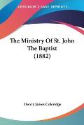 Ministry of St John the Baptist 1882