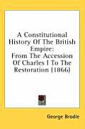 A Constitutional History of the British Empire: From the Accession of Charles I to the Restoration (1866)