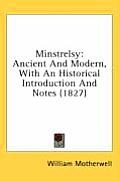 Minstrelsy: Ancient and Modern, with an Historical Introduction and Notes (1827)