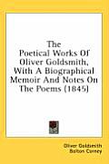 The Poetical Works of Oliver Goldsmith, with a Biographical Memoir and Notes on the Poems (1845)