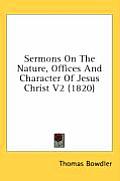Sermons on the Nature, Offices and Character of Jesus Christ V2 (1820)