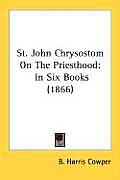 St. John Chrysostom on the Priesthood: In Six Books (1866)