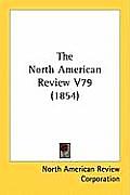 The North American Review V79 (1854)