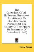 The Calendars of Al-Hallowen, Brystowe: An Attempt to Elucidate Some Portions of the History of the Priory or Fraternity of Calendars (1846)