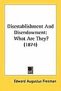 Disestablishment and Disendowment: What Are They? (1874)