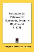 Partingtonian Patchwork: Humorous, Eccentric, Rhythmical (1872)